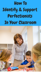 How to Identify and Support Perfectionists in the Classroom ~ For The ...