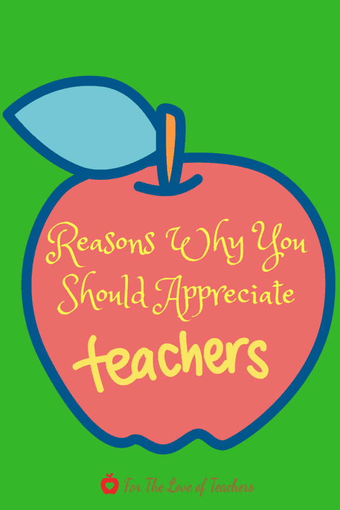 Reasons Why You Should Appreciate Teachers ~ For The Love of Teachers