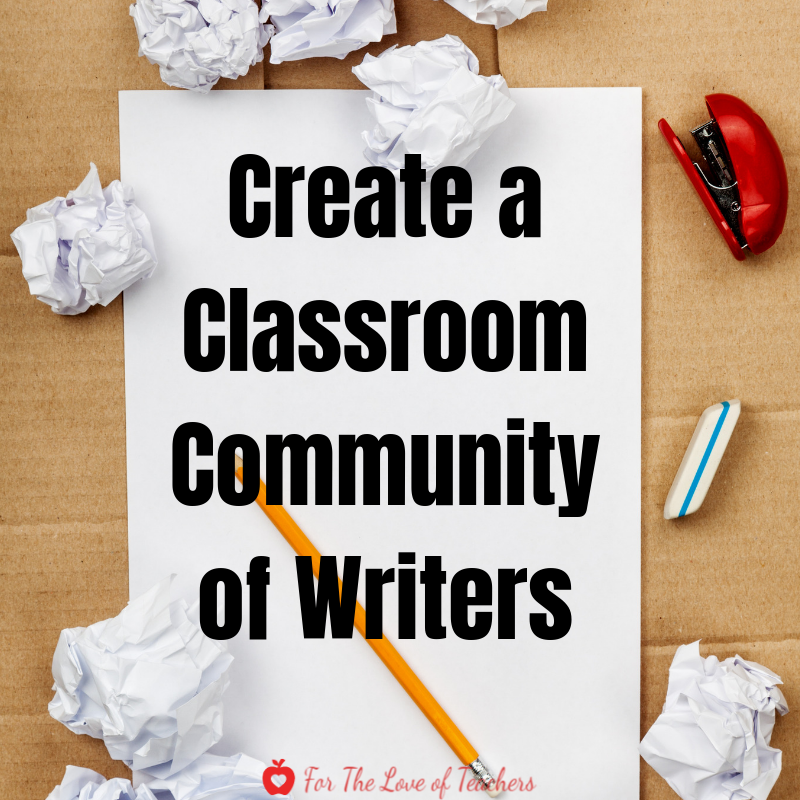 Blog Post at For The Love of Teachers: 5 Ways To Get Your Students Out of The Reluctant Writer's Rut-Create a Classroom Community of Writers