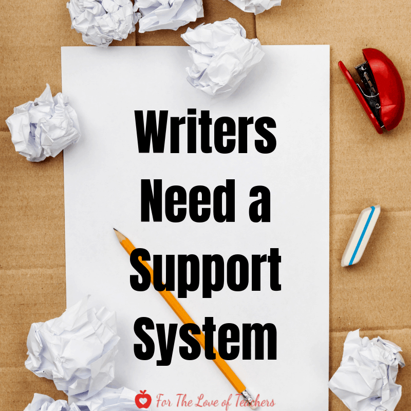 Blog Post at For The Love of Teachers: 5 Ways To Get Your Students Out of The Reluctant Writer's Rut-Writers Need a Support System