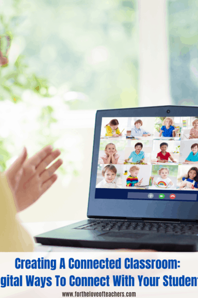 Creating A Connected Classroom: Digital Ways To Connect With Your Students at For The Love of Teacher