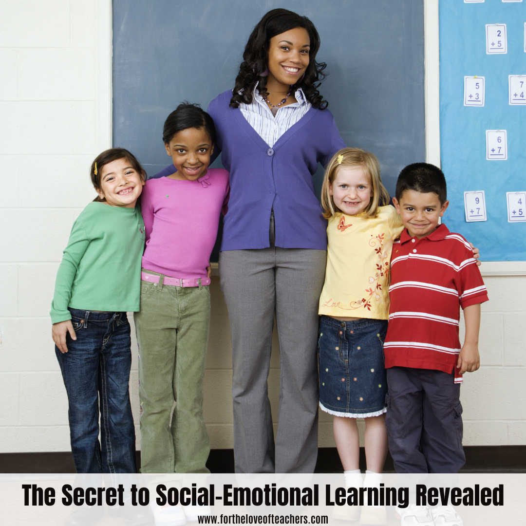 The Secret to Social Emotional Learning Revealed Blog Post at For The Love of Teachers