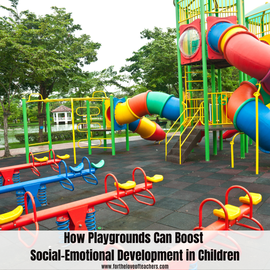 How Playgrounds Can Boost Social-Emotional Development in Children at For The Love of Teachers