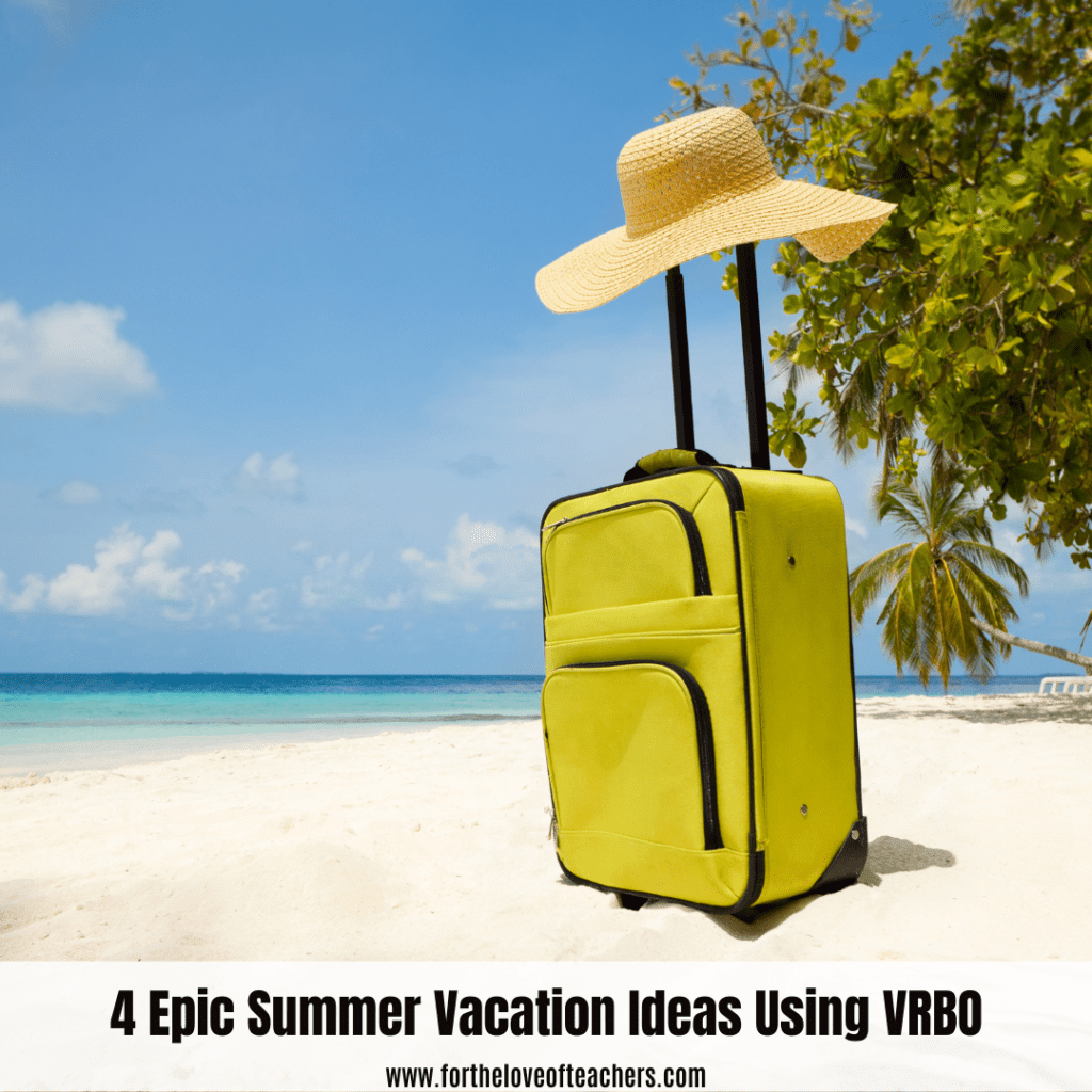 4 Epic Summer Vacation Ideas Using VRBO