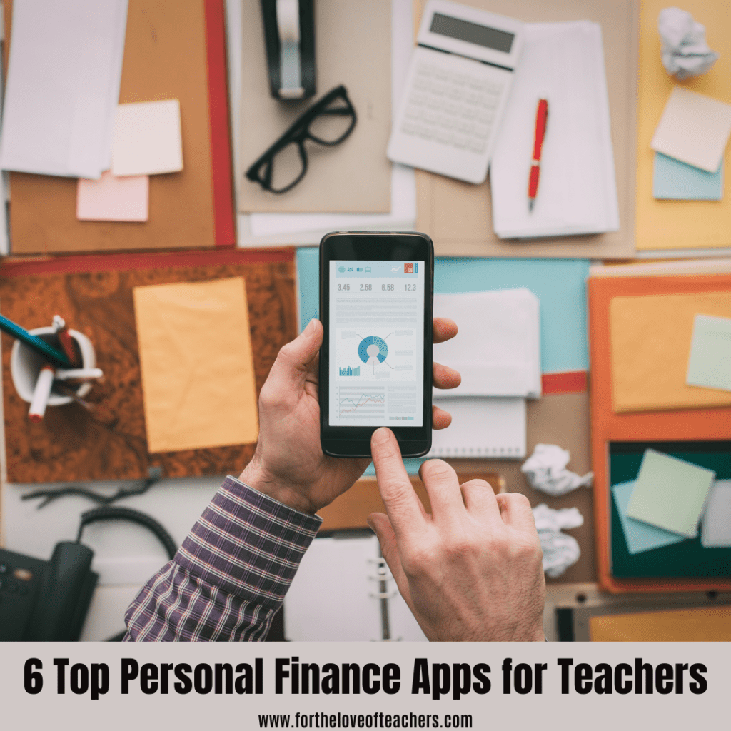 Six Top Personal Finance Apps for Teachers at For The Love of Teachers