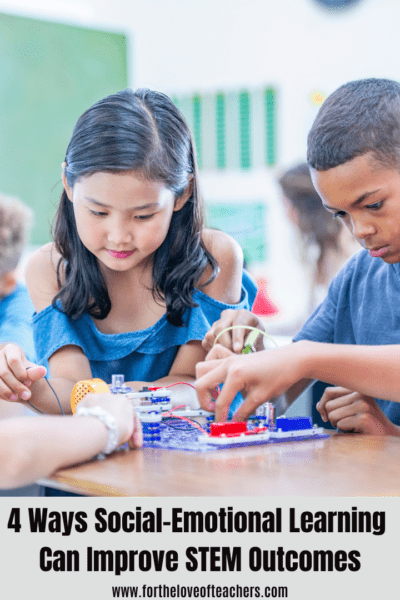 4 Ways Social-Emotional Learning Can Improve STEM Outcomes at For The Love of Teachers