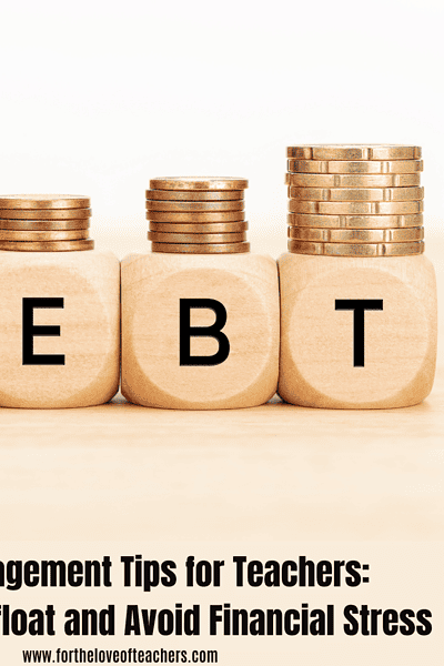 Debt Management Tips for Teachers: How to Stay Afloat and Avoid Financial Stress